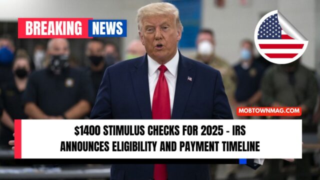 $1400 Stimulus Checks For 2025 - IRS Announces Eligibility And Payment Timeline