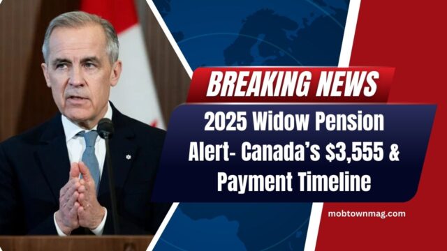 2025 Widow Pension Alert- Canada’s $3,555 Support Plan & Payment Timeline