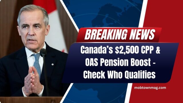 Canada’s $2,500 CPP & OAS Pension Boost – Who Qualifies And When Payments Arrive