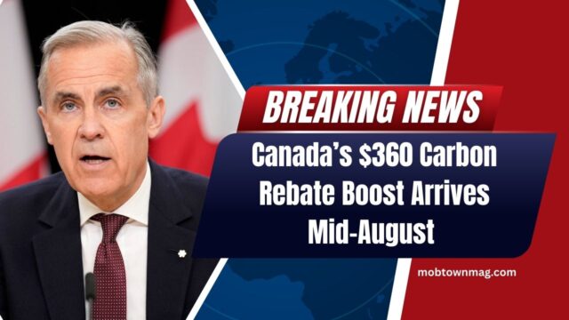 Canada’s $360 Carbon Rebate Boost Arrives Mid-August – Who Qualifies & When You’ll Get Paid