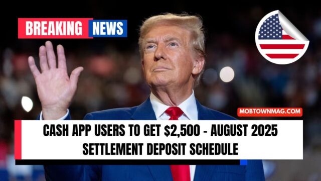 Cash App Users To Get $2,500 – August 2025 Settlement Deposit Schedule