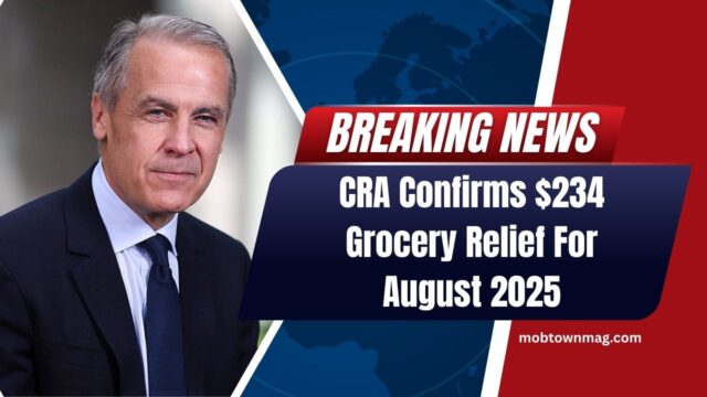 CRA Confirms $234 Grocery Relief For August 2025 – Payment Dates, Eligibility, And Full Details