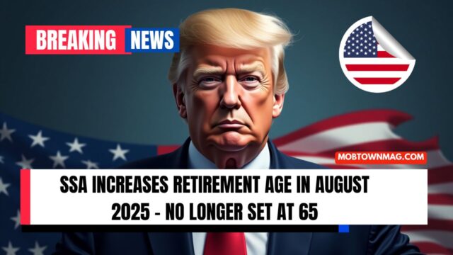 SSA Increases Retirement Age In August 2025 – No Longer Set At 65