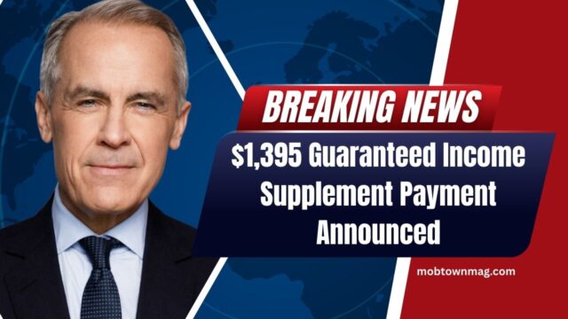 $1,395 Guaranteed Income Supplement Payment Announced – Check Eligibility & Dates