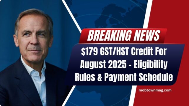 $179 GST/HST Credit For August 2025 – Full Eligibility Rules And Payment Schedule